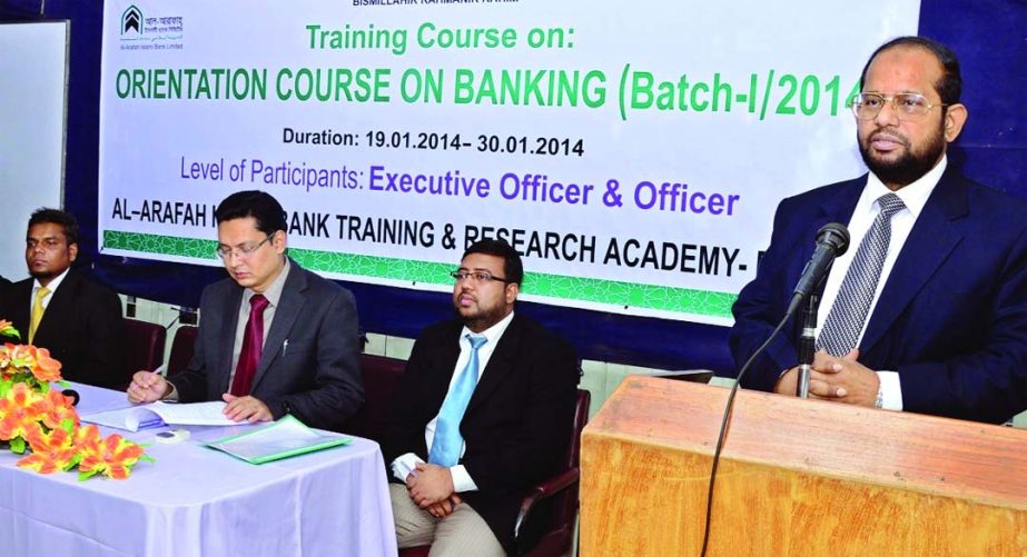 Md Habibur Rahman, Managing Director of Al-Arafah Islami Bank Limited inaugurating a 10-day long training course on "Orientation Course on Banking" at its Training and Research Academy on Sunday.