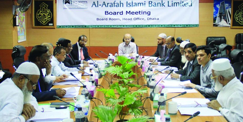 Badiur Rahman, Chairman of the Board of Directors of Al-Arafah Islami Bank Ltd presiding over the 254th board meeting held in the city on Thursday.