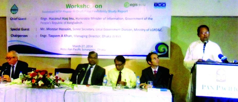 Information Minister Hasanul Haq Inu inaugurating workshop on 'Saidabad Water Treatment Plant Phase-3 Draft Final Feasibility Study Report' jointly organized by EGIS eau of France and the Institute of Water Modeling at a city hotel on Thursday. France A
