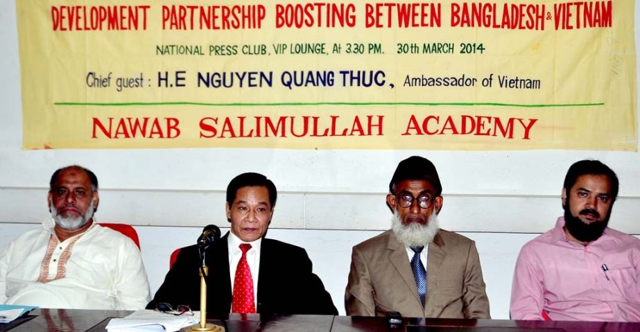 Nawab Salimullah Academy organised a seminar on 'Development Partnership Boosting Between Bangladesh and Vietnam held at the Jatiya Press Club on Sunday. Vietnam Ambassador Nguyen Quang Thug was chief guest on the occasion.