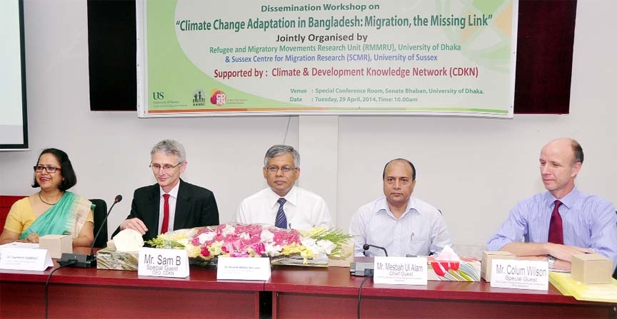 A day- long workshop on "Climate Change Adaptation in Bangladesh: Migration, the Missing Link" jointly organized by the Refugee and Migratory Movements Research Unit (RMMRU) of Dhaka University (DU) and Sussex Centre for Migration Research (SCMR) of Uni