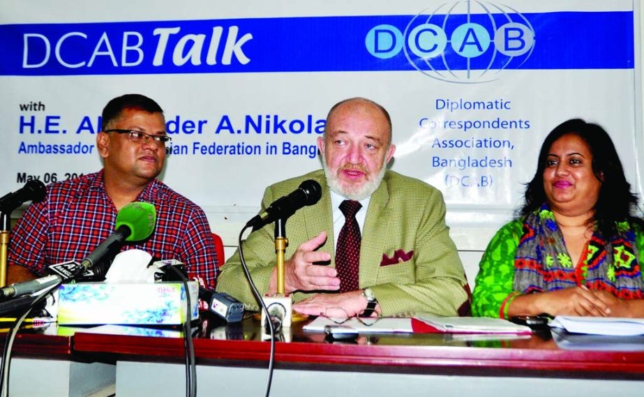 Ambassador of the Russian Federation in Bangladesh Alexander A Nikolaev speaking at 'Meet The Press' organized by Diplomatic Correspondents Association of Bangladesh at the National Press Club on Tuesday.
