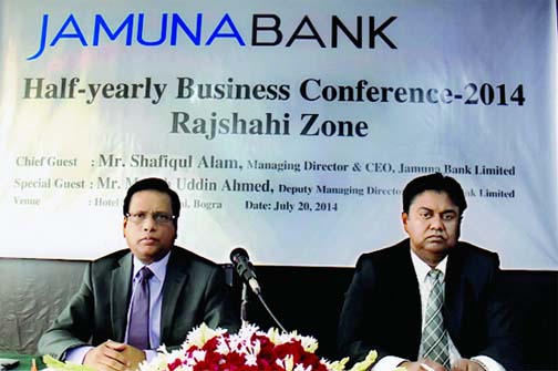 Shafiqul Alam, Managing Director of Jamuna Bank Limited, inaugurating "Half-yearly Business Conference 2014" of Rajshahi Zone at Bogra recently. Mosleh Uddin Ahmed, Deputy Managing Director of the bank was present as special guest.