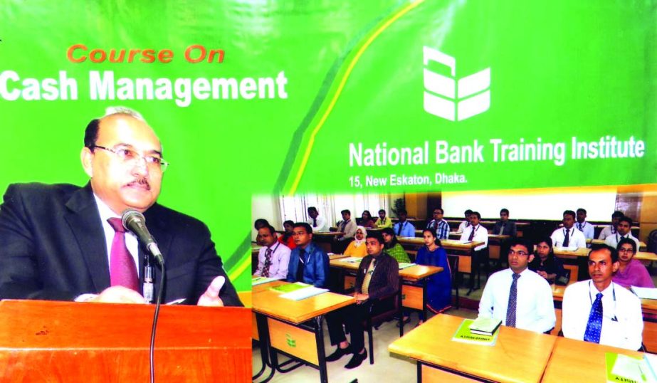 AKM Shafiqur Rahman, Managing Director of National Bank Limited addressing at a "Cash Management Course" at its training institute recently.