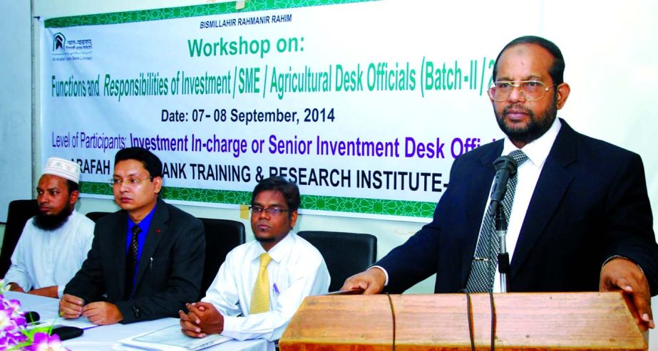 Md Habibur Rahman, Managing Director of Al-Arafah Islami Bank Limited inaugurating workshop on "Functions and Responsibilities of InvestmentSMEAgricultural Desk Officials" at its training institute recently.