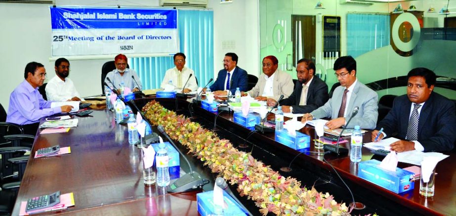 Mohiuddin Ahmed, Chairman of Shahjalal Islami Bank Securities Limited (SJIBSL), presiding over the 25th meeting of Board at the bank's head office recently.