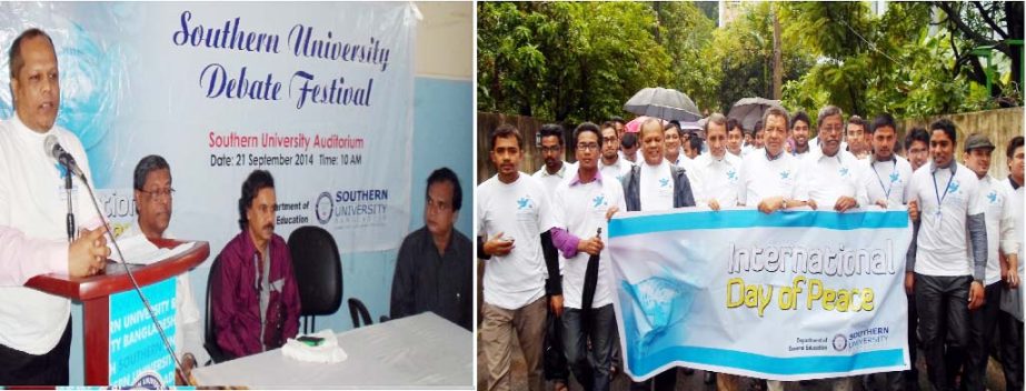 Southern University , Bangladesh arranged a rally and debate competition to mark the World Peace Keeping Day recently. Founder of the university Sarwar Jahan , Head of Pharmacy Department Prof Mohiuddin Chowdhury , Head of Civil Engineering Department E