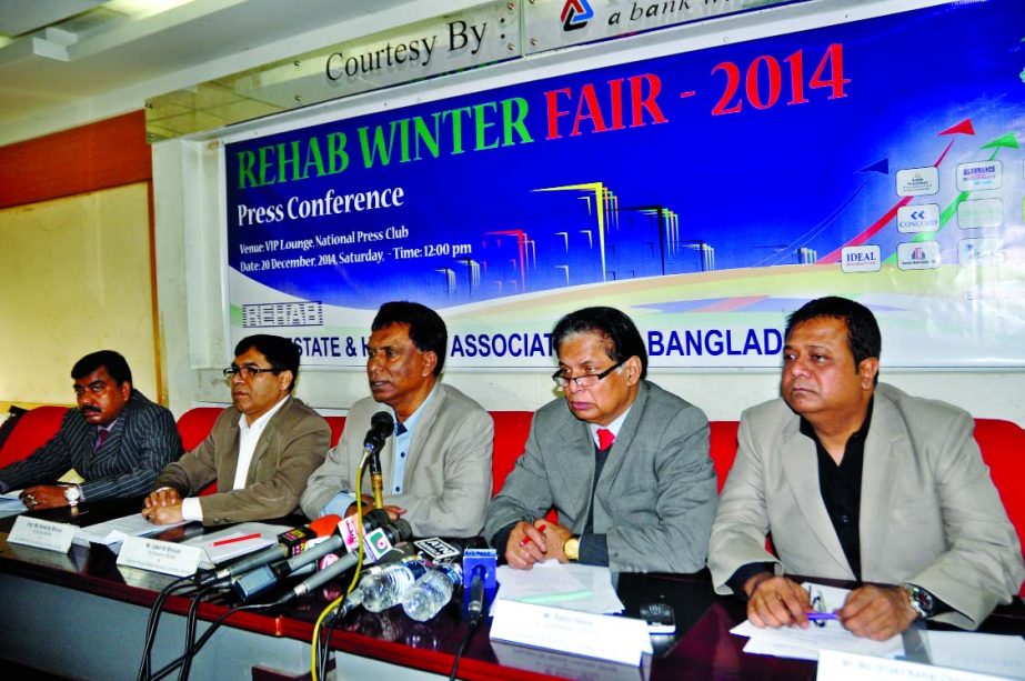 Leaders of Real Estate and Housing Association of Bangladesh at a press conference in National Press Club on Saturday disclosed that they are going to organise "REHAB Winter Fair 2014"" at Bangabandhu International Conference Centre in the city from 24-2"