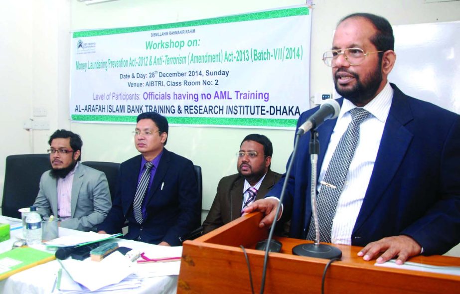 Md Habibur Rahman, Managing Director of Al-Arafah Islami Bank Limited, inaugurating a daylong workshop on "Money Laundering Prevention Act-2012 & Anti-Terrorism Act-2013" at its training institute recently.