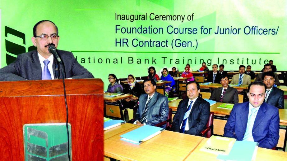 Md Badiul Alam, Additional Managing Director of National Bank Limited, inaugurating a "Foundation Course for Junior Officers (Gen)" (18th batch) of the bank at its training institute recently.