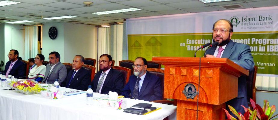 Mohammad Abdul Mannan, Managing Director of Islami Bank Bangladesh Limited, addressing the "Executive Development Program on 'BASEL-III implementation in IBBL" at Mohammad Younus Auditorium of the Bank on Saturday. Md. Abdul Jabbar, Executive Vice Pres