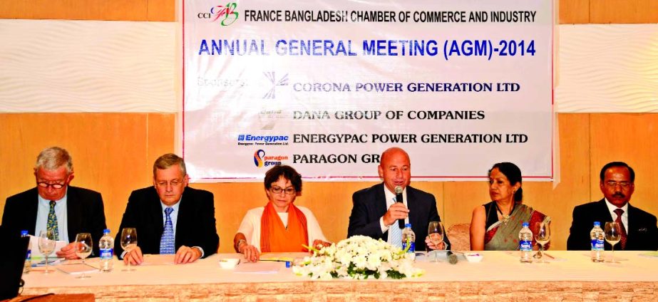 The Annual General Meeting-2014 of France Bangladesh Chamber of Commerce and Industry held at Westin Hotel in the city on Monday. French Ambassador Sophie Aubert, French Trade Commissioner Pierre Fabre and Tarek Elba, President M Maksud, Treasurer and Rif