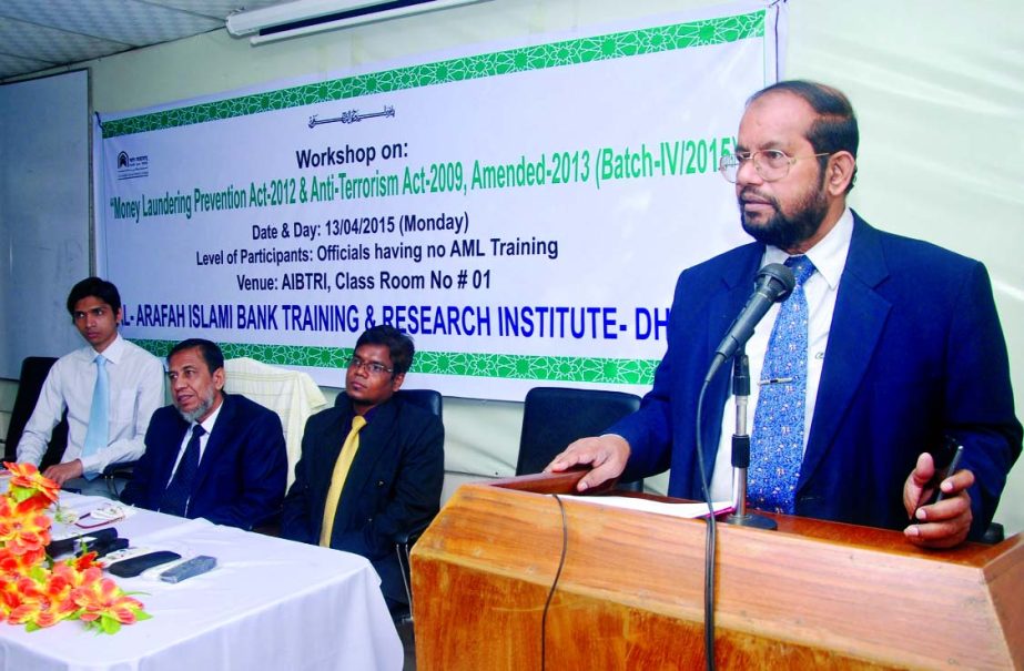 Md Habibur Rahman, Managing Director of Al-Arafah Islami Bank, inaugurating a day-long training course on "Money Laundering Prevention Act-2012 & Anti-Terrorism Act-2009, Amended-2013 (Batch-IV2015)" at its training institute recently.