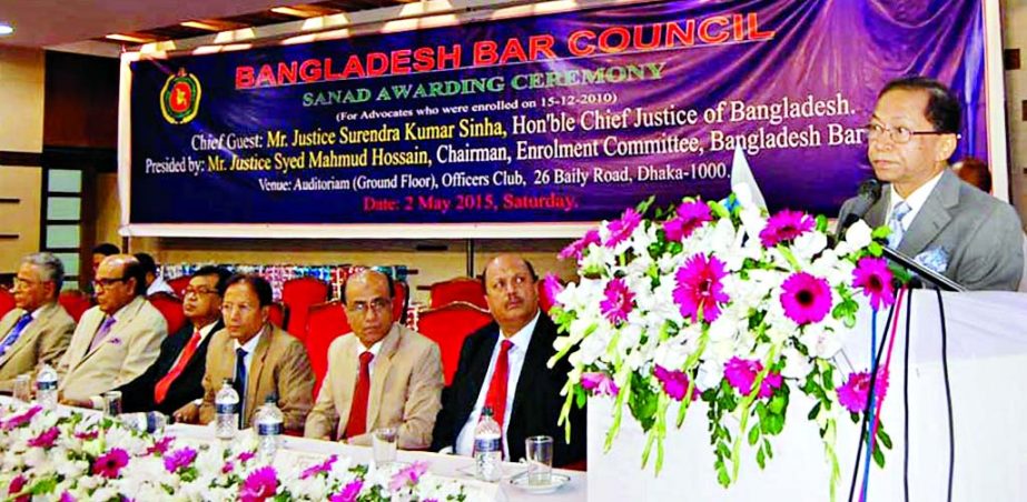 Chief Justice Surendra Kumar Sinha speaking at a 'Sanad Awarding Ceremony' organized by Bangladesh Bar Council at the Officersâ€™ Club Auditorium in the city on Saturday.