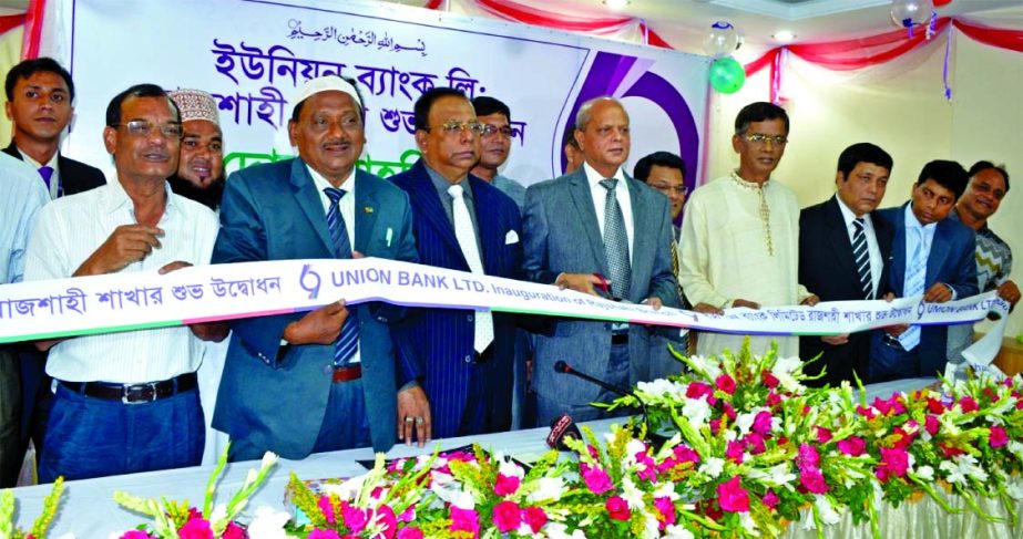 Md Abdul Hamid Miah, Managing Director of Union Bank Ltd, inaugurating the bank's Rajshahi Branch in Rajshahi on Thursday.