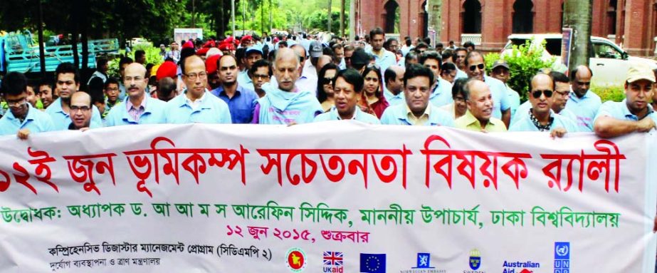 Ministry of Disaster Management and Relief & Dhaka University jointly brought out a rally in the city on Friday with a view to raise awareness on earthquake.