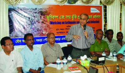 BOGRA: Md Khorshed Alom , ADC (Gen), Bogra speaking at a workshop on earthquake and urben risk reduction as Chief Guest arranged by World Vision Bangladesh, Bogra at Pourashava Hall room on Wednesday.