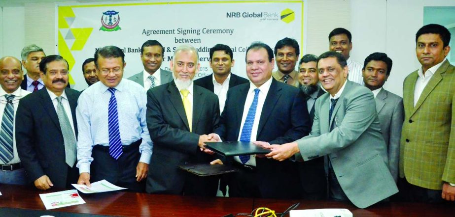Md Abdul Quddus, Managing Director of NRB Global Bank Limited and Mohammed Shahabuddin, CIP, Chairman of Shahabuddin Medical College & Hospital, sign an agreement at the bank's head office recently.