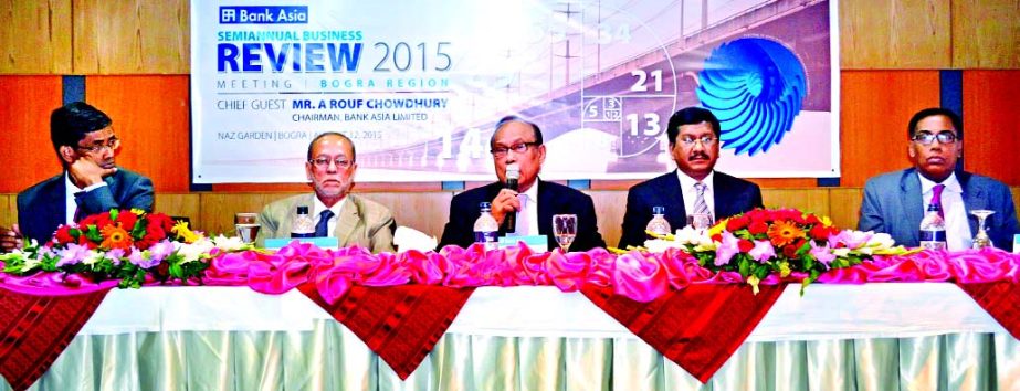 AM Nurul Islam, Vice Chairman of Bank Asia addressing the regional 'Semi-Annual Business Review Meeting-2015' at a Bogra hotel on Wednesday. Chairman of Board Audit Committee Mohammed Lakiotullah, Managing Director Md Mehmood Husain, DMD Md Arfan Ali an