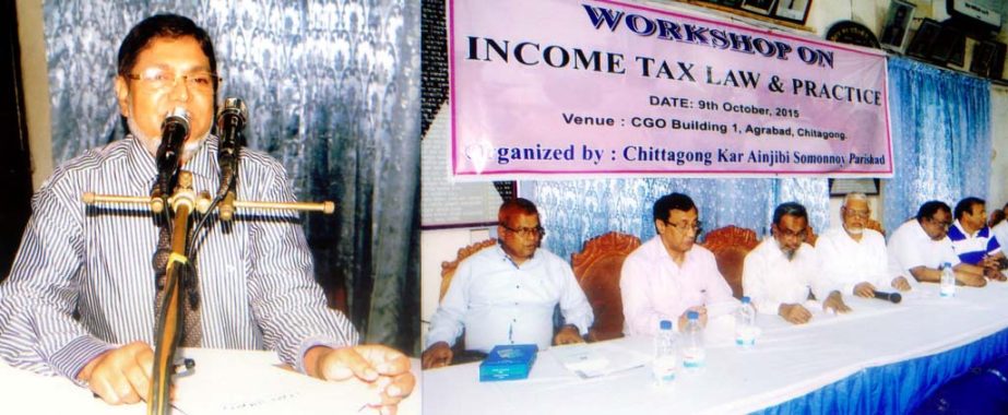 Chittagong Tax Lawyer Association organised a workshop on Income Tax at Agrabad in the city yesterday.