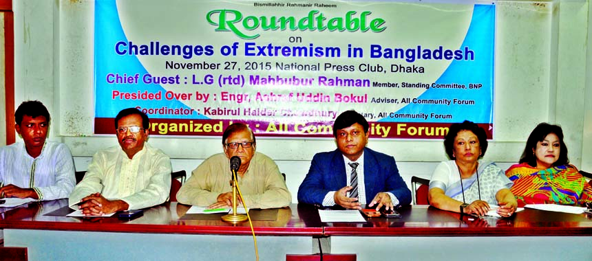 BNP Standing Committee member Lt Gen (Retd) Mahbubur Rahman, among others, at a roundtable on 'Challenges of Extremism in Bangladesh' organized by All Community Forum at the Jatiya Press Club on Friday.
