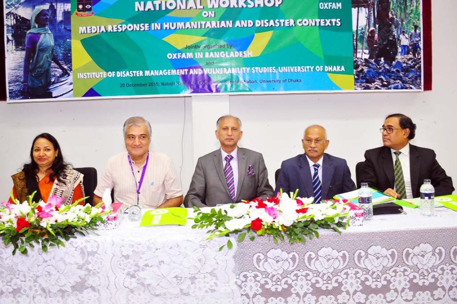 A-day long national workshop on "Media Response in Humanitarian and Disaster Contexts"" jointly organized by the Institute of Disaster Management and Vulnerability Studies of Dhaka University (DU) and Oxfam Bangladesh held on Sunday at Nabab Nawab Ali Ch"