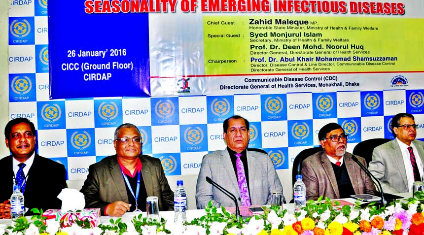 State Minister for Health and Family Welfare Zahid Maleque, among others, at a seminar on 'Seasonality of Emerging Infectious Diseases' organized by Communicable Disease Control at CIRDAP auditorium in the city on Tuesday.