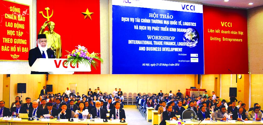 ICC Bangladesh President Mahbubur Rahman gives speech at a 3-day Workshop on "International Trade Finance, ADR, Logistics and Business Development" in Hanoi, Vietnam recently. ICC-BD and the Vietnam Chamber of Commerce and Industry (VCCI) jointly organi