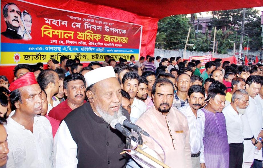 Alhaj A B M Mohiuddin Choudhury, President, Chittagong City Awami League speaking at a discussion meeting at Laldighi Maidan marking the Historic May Day on Sunday.