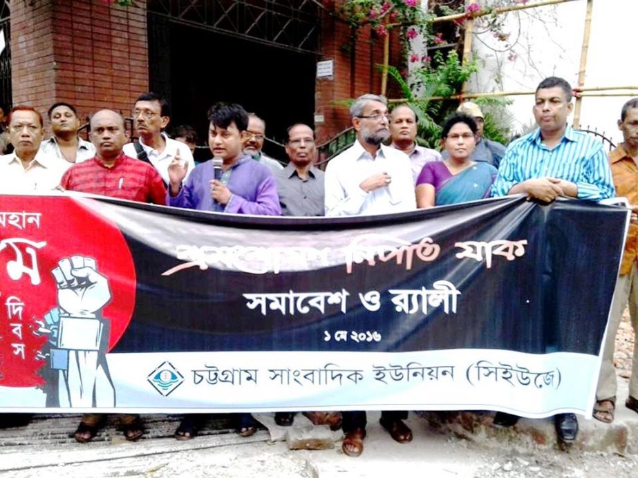 Members of Chittagong Union of Journalists' brought out a rally to mark the May DAY on Sunday.
