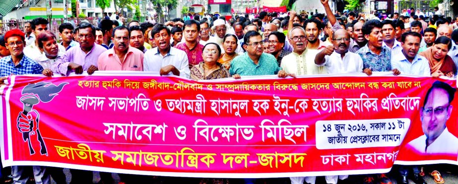 Jatiya Samajtantrik Dal (Jasod) brought out a procession in the city on Tuesday protesting death threat to Information Minister Hasanul Huq Inu.