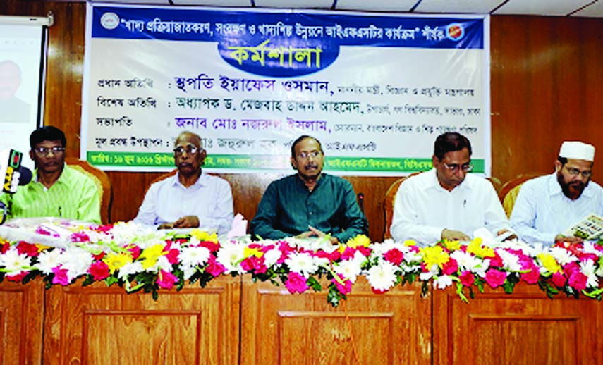 Science and Technology Minister Yafes Osman , among others, at the inauguration of a workshop on 'Food Process, Preservation and Development of Food Industry: Role of Institute of Food Science and Technology' organised by Bangladesh Council of Scientifi