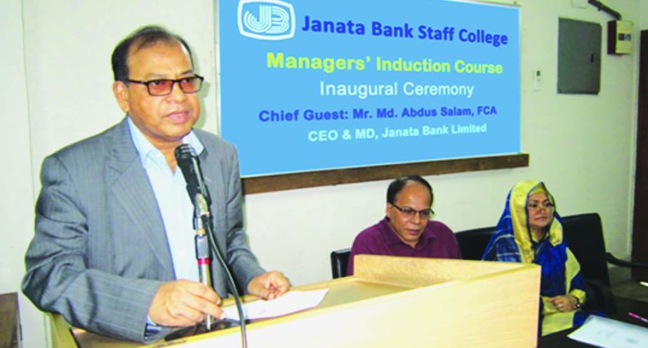 Md Abdus Salam, Managing Director of Janata Bank Ltd, addressing at the inaugural session of a 10-day long 'Managers' Induction Course' of the Janata Bank in the city on Sunday. Sayeeda Sultana, Principal (GM) and Kazi Golam Mostafa DGM of the bank wer
