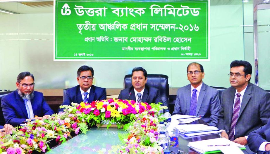 Mohammed Rabiul Hossain, Managing Director and CEO of Uttara Bank Limited addresses in the 3rd Zonal Heads' conference-2016 recently at the Banks Head Office. The meeting discussed overall achievement in the second quarter of the current year and various