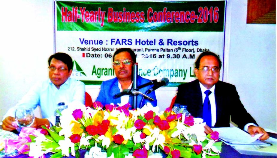 The Half-Yearly Business Conference-2016 of Agrani Insurance Company Ltd., held on Tuesday at a city hotel. Md. Shahbaz Hossain Khan, Chairman of the Board, Quazi Sakhawat Hossain (Lintoo), Vice Chairman, Md. Anwar Hossain, Chief Executive Officer (CEO) w
