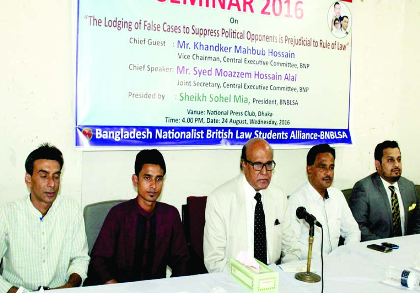 Bangladesh Nationalist British Law students Alliance ( BNBLSA) organized a seminar on 'The lodging of false cases to suppress political opponents is prejudicial to rule of law' at National Press Club yesterday. Vice Chairman of BNP Adv Khandaker Mahab