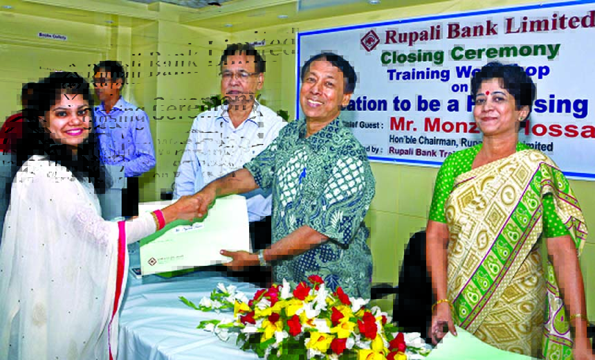 A training workshop on "Dedication to be a Promising Banker"" of Rupali Bank Ltd held in the city recently. Chairman Monzur Hossain General Manager of the bank and Principal of Rupali Bank Training Academy Md. Nazrul Islam were present in the closing ce"