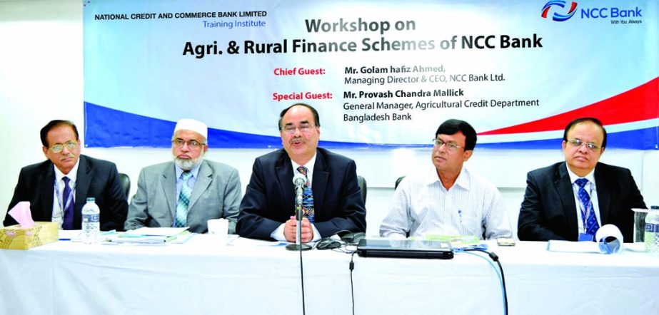 Golam Hafiz Ahmed, Managing Director of NCC Bank Ltd, inaugurating a day-long workshop on "Agri and Rural Finance Scheme of NCC Bank" as chief guest at bank's training institute in the city on Saturday. Provash Chandra Mallik, General Manager, Agricult