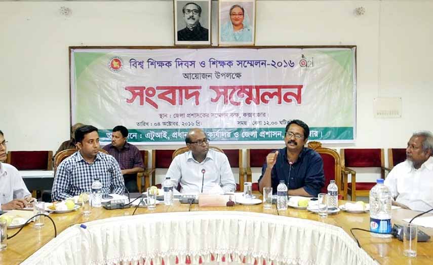 Marking the World Teachers Day and Teachers' Conference a press conference was held at Cox's Bazar recently.