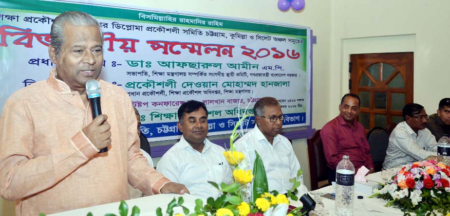 Dr Afsarul Ameen MP speaking at a divisional conference of Education Engineering Directorate Diploma Engineering Association in Chittagong recently.