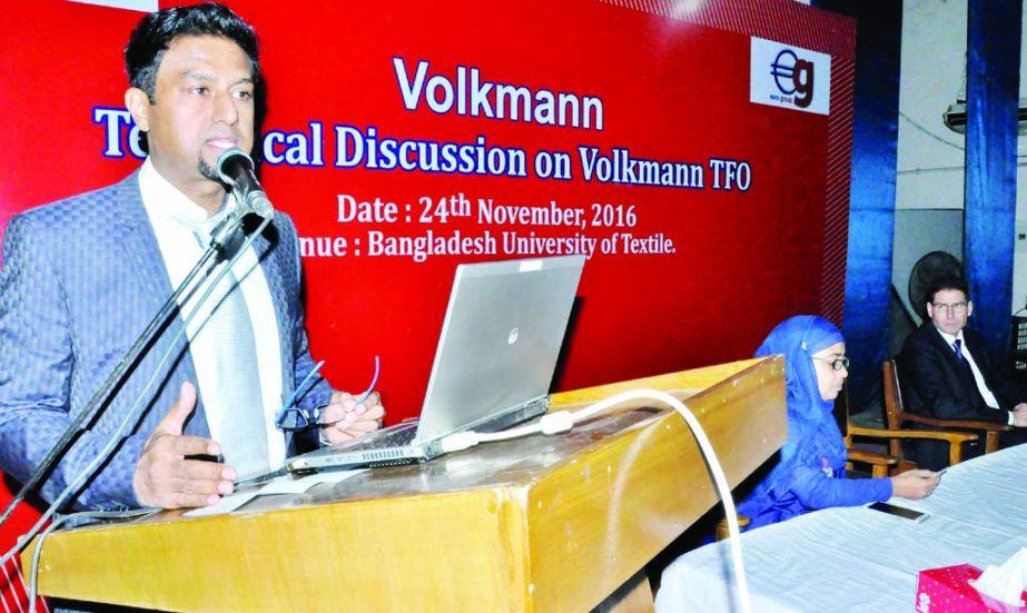 Chairman of Euro group Engr. ASM Haider speaking at a seminar on 'Using of Volkman Textile Machinery for the Development of Textile Sector' at the seminar hall of Bangladesh University of Textile in the city on Thursday.