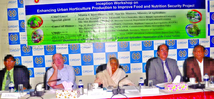 Agriculture Minister Begum Matia Chowdhury, among others, at an inception workshop on 'Enhancing Urban Horticulture Production to Improve Food and Nutrition Security Project' organised by FAO of the United Nations in the CIRDAP auditorium in the city on
