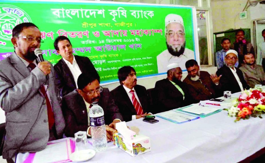 GAZIPUR: Md Machher Uddin Mia, Chief Regional Manager, Bangladesh Krishi Bank addressing loan distribution and loan recovery camp of Sreepur Branch on Wednesday.