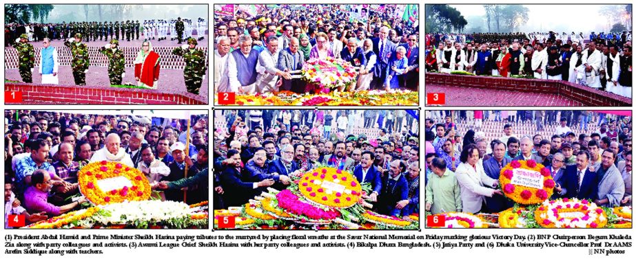 (1) President Abdul Hamid and Prime Minister Sheikh Hasina paying tributes to the martyred by placing floral wreaths at the Savar National Memorial on Friday marking glorious Victory Day. (2) BNP Chairperson Begum Khaleda Zia along with party colleagues a