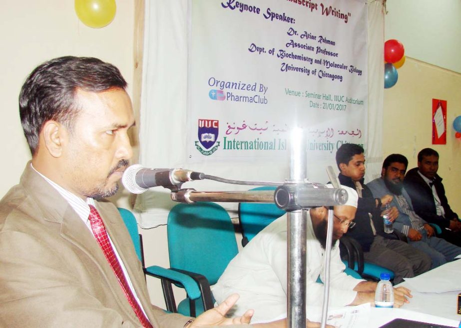 Chittagong Biochemistry and Molecular Biology, Associate Professor Atiar Rahman presenting keynote paper at a workshop organised by Pharmacy Department of the International Islamic University Chittagong (IIUC) on Saturday.