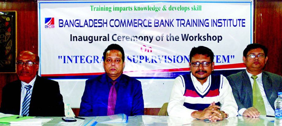 Kazi Md Rezaul Karim, Deputy Managing Director of Bangladesh Commerce Bank Ltd, inaugurated an workshop on "Integrated Supervision System" at the bank's training institute recently. Hasan Tarek Khan, Joint Director, Integrated Supervision Mgt Cell of B