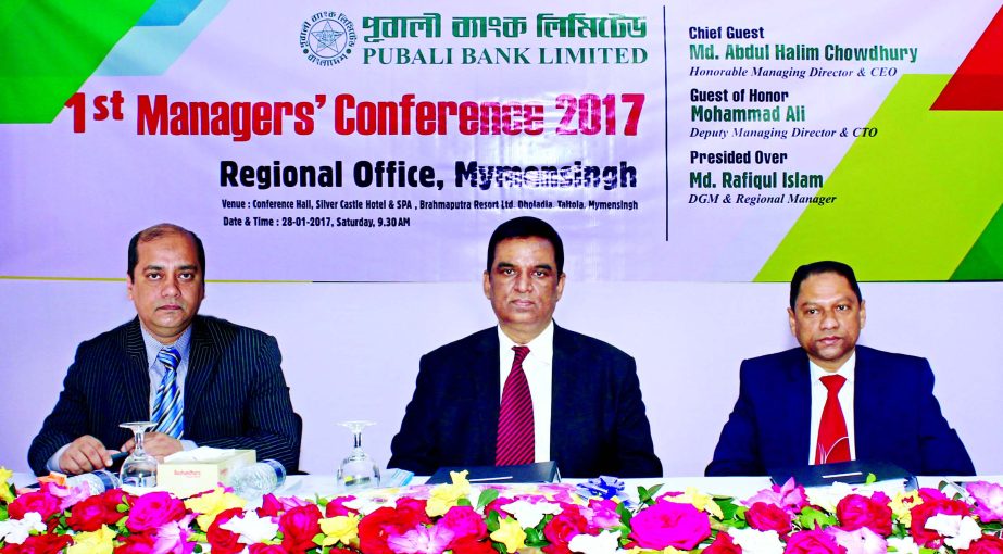Md Abdul Halim Chowdhury, Managing Director of Pubali Bank Ltd, presided over its '1st Managers Conference-2017' of Mymensingh Region at a Mymensingh city hotel recently. Mohammad Ali, Deputy Managing Director and Md Rafiqul Islam, Deputy General Manage