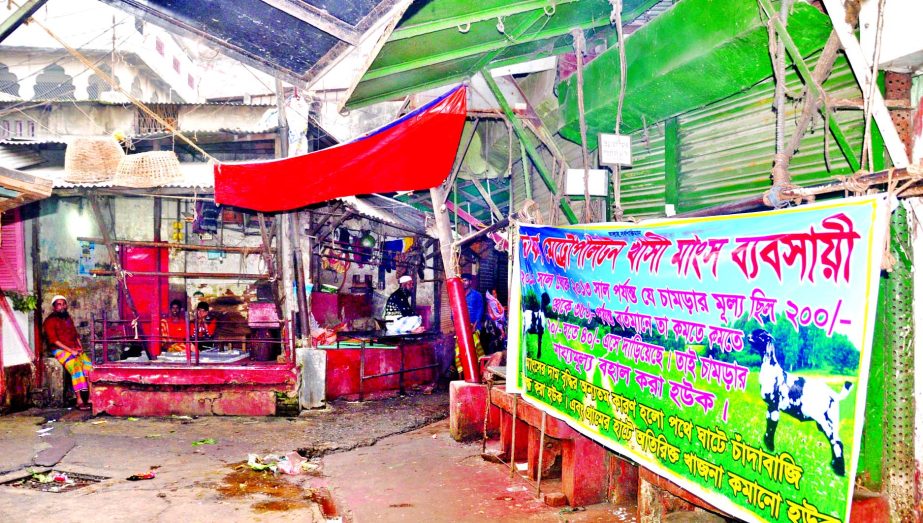 Meat traders shut their shops from Monday as 6-day programme protesting realisation of extra lease money. This photo was taken from city's Thatary Bazar Meat Patty.
