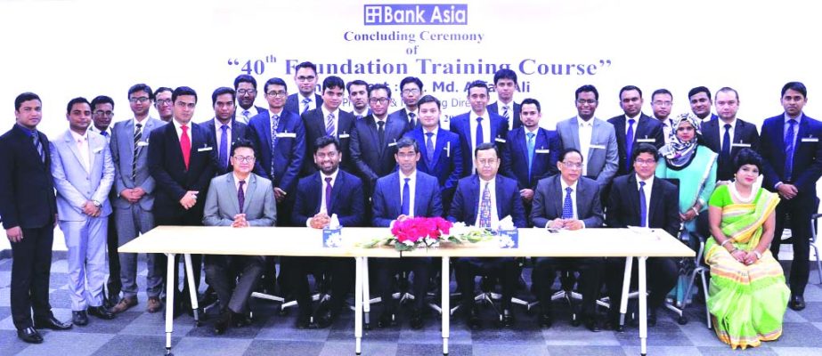 Md Arfan Ali, Managing Director of Bank Asia Ltd, poses with the participants of 40th Foundation Training Course at the closing ceremony at Bank Asia Institute for Training & Development (BAITD) in the city recently. Mohammad Abdul Qaium Khan, Executive V