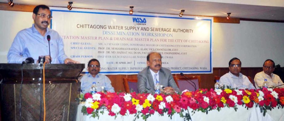 CCC AJM Nasir Uddin addressing a workshop on sanitation and drainage master plans of Chittagong City organised by Chittagong Water Supply and Sewerage Authority (CWASA) on Saturday.